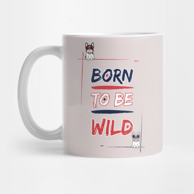 Born to be Frenchie Wild #1 by Mister Carmine